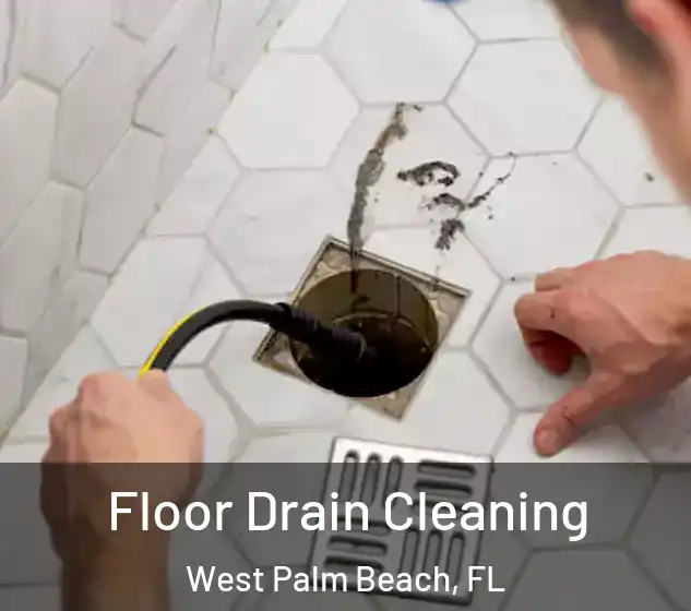  Floor Drain Cleaning West Palm Beach, FL