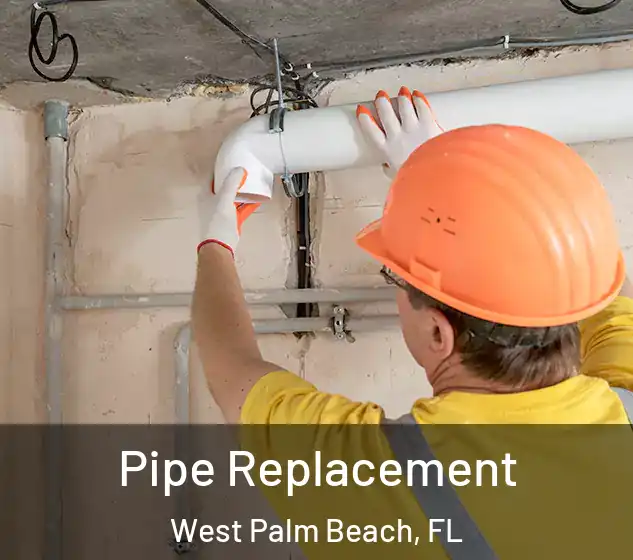 Pipe Replacement West Palm Beach, FL