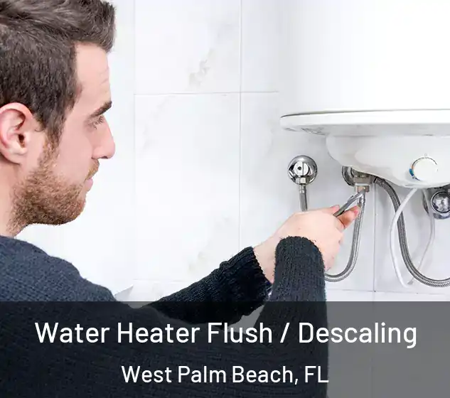  Water Heater Flush / Descaling West Palm Beach, FL